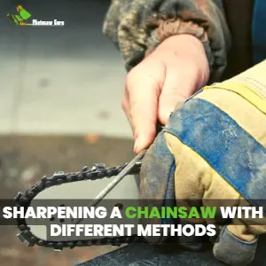 sharpening a chainsaw in different ways