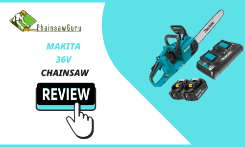 Makita 36v Chainsaw Review [2022] – Much Lighter and Powerful