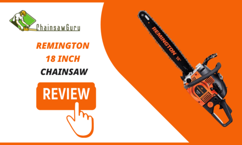 Remington 18 Inch Chainsaw Reviews [2022] – Powerful & Rugged Saw