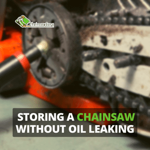 storing a chainsaw without oil leaking