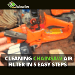cleaning chainsaw air filter in 5 easy steps