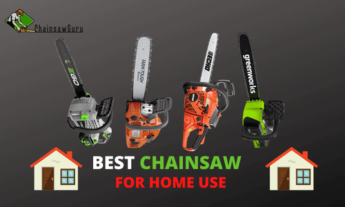 Top 10 Best Chainsaw for Home Use Tested in 2022
