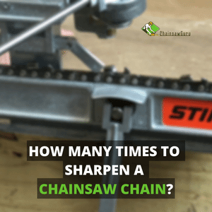 how many times to sharpen a chainsaw chain