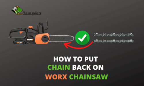 How to Put Chain Back On a Worx Chainsaw in 2022?