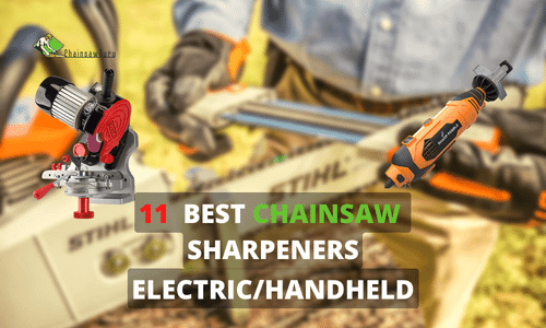 Top 11 Best Chainsaw Sharpener Tested for Sharpening 2022