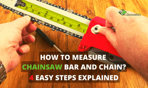 How to Measure Chainsaw Bar and Chain in 4 Easy Steps in 2022?