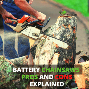 battery chainsaws pros and cons explained