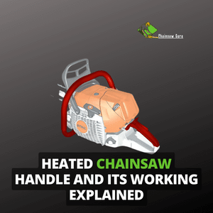heated chainsaw handle and its working explained