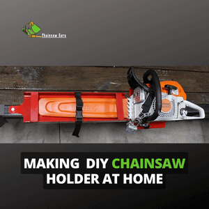 making DIY chainsaw holder at home