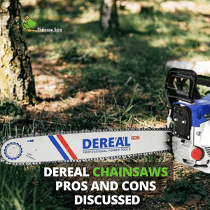 DEREAL chainsaws pros and cons