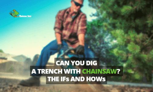 can you dig a trench with chainsaw
