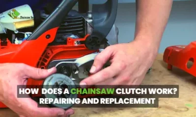 How Does a Chainsaw Clutch Work? A Complete Guide [2023]