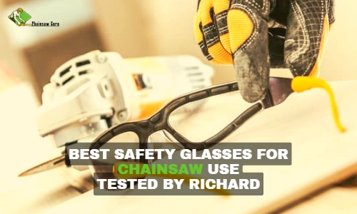 best safety glasses for chainsaw use