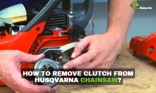 how to remove clutch from Husqvarna chainsaw