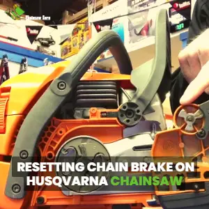 resetting chain brake on husqvarna chainsaw