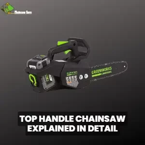 top handle chainsaw explained in detail