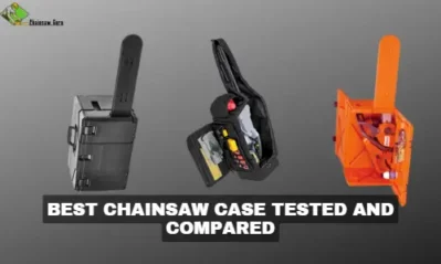 Top 10 Best Chainsaw Case Tested for Protection and Safety