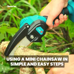using a mini chainsaw in simple and easy steps