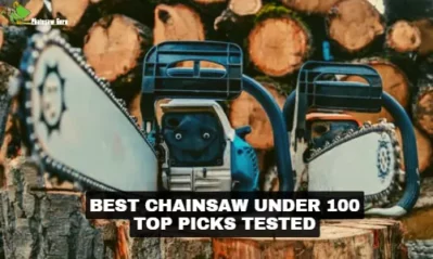 Top 10 Best Chainsaw Under $100 for Low Budget Homeowners