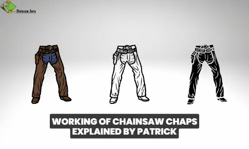 working of chainsaw chaps explained