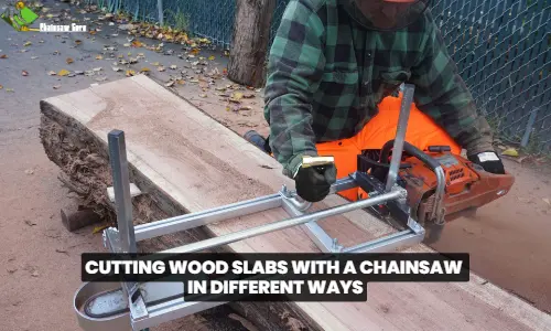 cutting wood slabs with a chainsaw in different ways