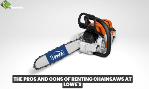 renting chainsaws at Lowe's