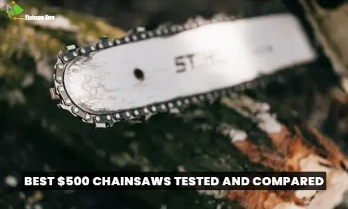 best $500 chainsaws tested and compared