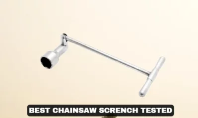 Top 8 Best Chainsaw Scrench Tested and Reviewed