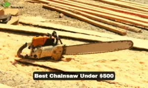 best chainsaw under 500