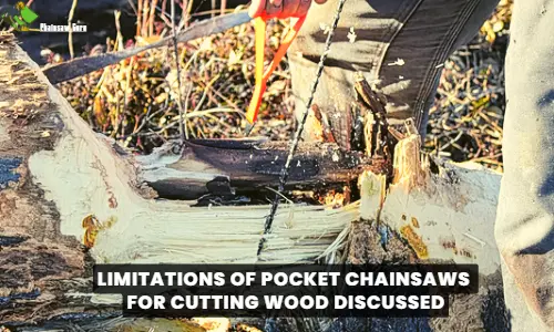 limitations of pocket chainsaw for cutting wood
