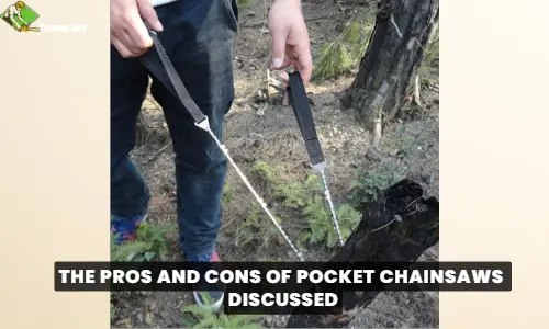 the pros and cons of pocket chainsaws