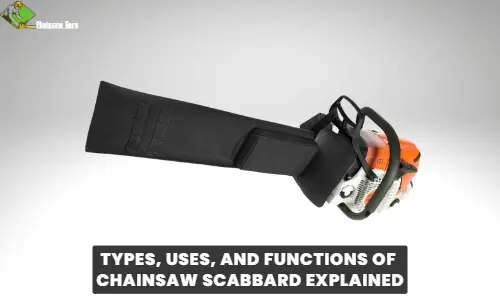 types, uses, and functions of chainsaw scabbard