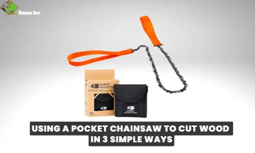 using a pocket chainsaw to cut wood