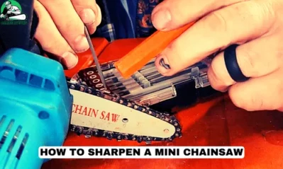 How to Sharpen a Mini Chainsaw? [6 Easy Steps]