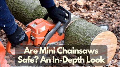 Are Mini Chainsaws Safe