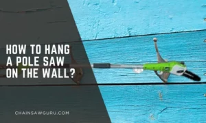 How to Hang a Pole Saw on the Wall
