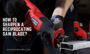 how to sharpen a reciprocating saw blade