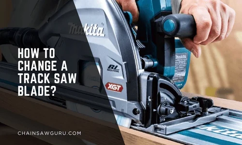 how to change a track saw blade