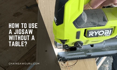 how to use a jigsaw without a table