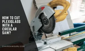 How to Cut plexiglass with a Circular Saw